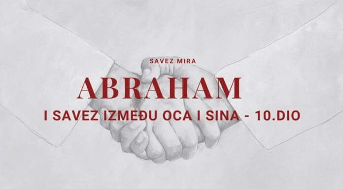 ABRAHAM – I SAVEZ IZMEĐU OCA I SINA | Savez mira – 10. dio
