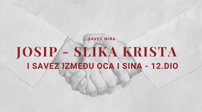 JOSIP – SLIKA KRISTA I SAVEZ IZMEĐU OCA I SINA | Savez mira – 12. dio