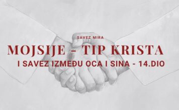 MOJSIJE – TIP KRISTA I SAVEZ IZMEĐU OCA I SINA | Savez mira – 14. dio