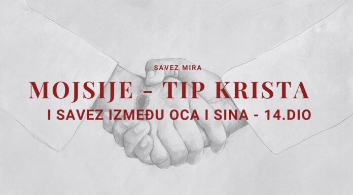 MOJSIJE – TIP KRISTA I SAVEZ IZMEĐU OCA I SINA | Savez mira – 14. dio