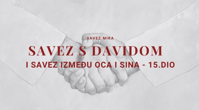 DAVID – SLIKA KRISTA I SAVEZ IZMEĐU OCA I SINA | Savez mira – 15. dio