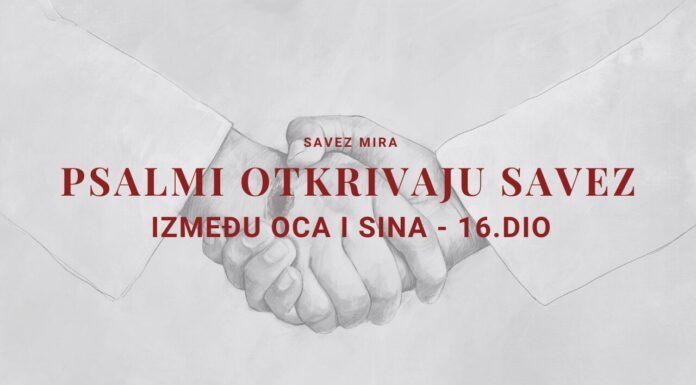 PSALMI OTKRIVAJU SAVEZ IZMEĐU OCA I SINA | Savez mira – 16. dio