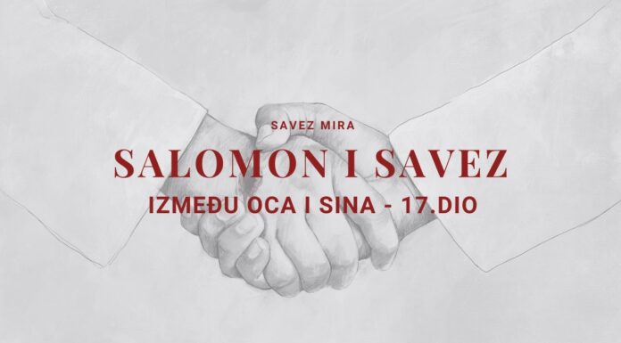 SALOMON I SAVEZ IZMEĐU OCA I SINA – Savez mira 17. dio