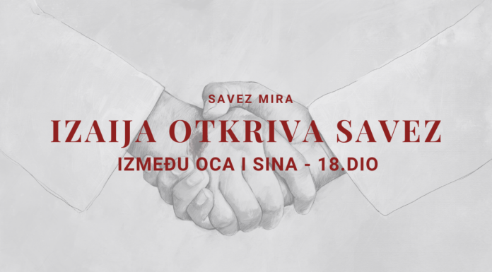IZAIJA OTKRIVA SAVEZ IZMEĐU OCA I SINA – Savez mira 18. dio